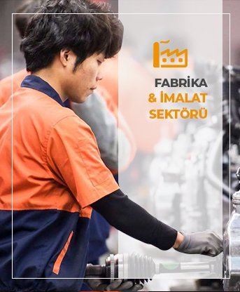 Fabrika İmalat Sektörü | Sanayi